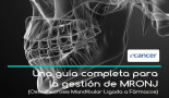 Una guía completa para  la gestión de MRONJ  (Osteonecrosis Mandibular Ligada a Fármacos)
